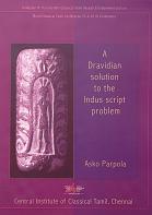 A Dravidian Solution to the Indus Script Problem